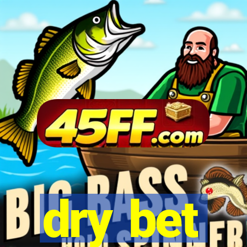 dry bet